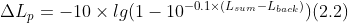 \Delta L_{p} = -10\times lg(1-10^{-0.1\times(L_{sum}- L_{back})})(2.2)